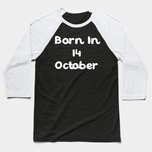 Born In 14 October Baseball T-Shirt